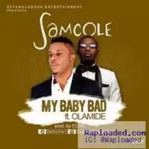 Samcole - My Baby Bad ft. Olamide